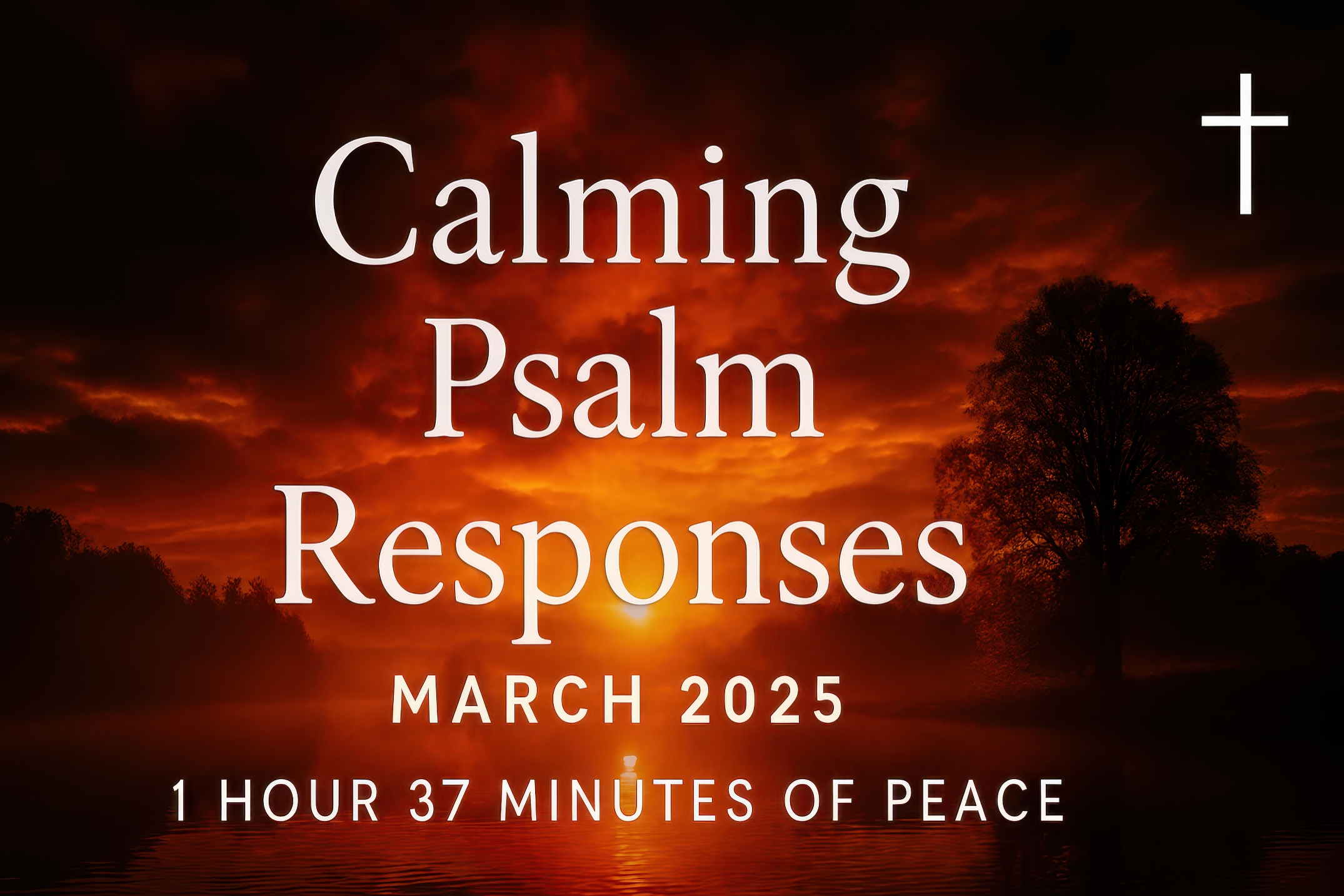 1 1/2 Hours of Calming Psalm Responses | Soothing Psalms for Peace & Reflection | March 2025