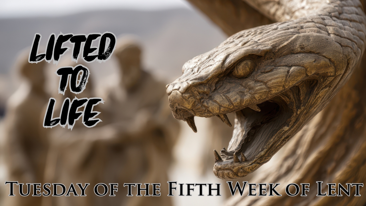 Lifted Up: When Poison Becomes Medicine | Daily Readings | April 8, 2025