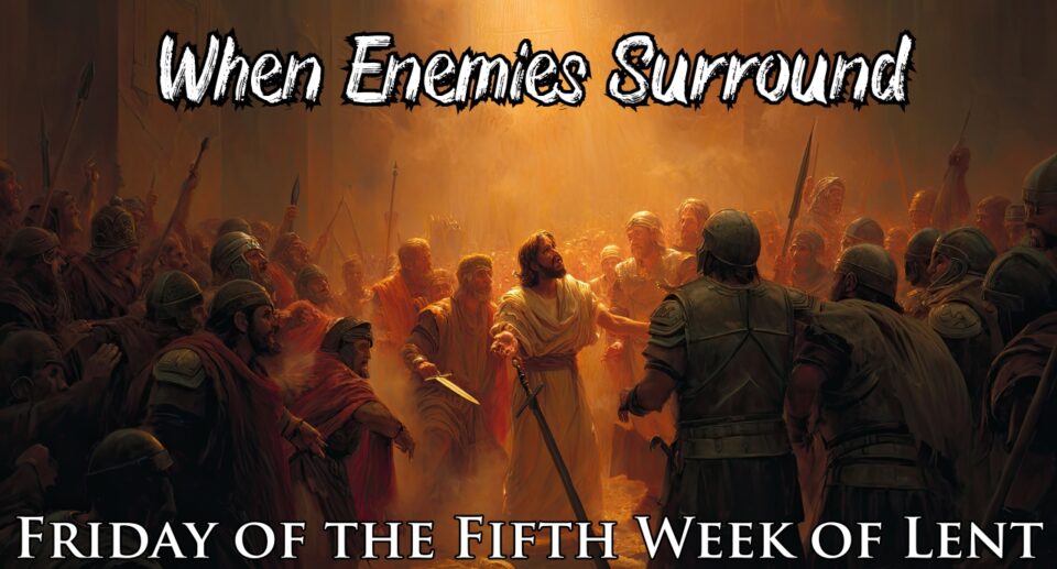 When Enemies Surround: Finding Strength in the God Who Rescues | Daily Readings | April 11, 2025