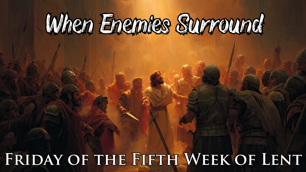 When Enemies Surround: Finding Strength in the God Who Rescues | Daily Readings | April 11, 2025