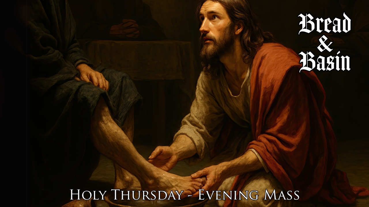 Love’s Two Languages: Bread and Basin | Daily Readings | Holy Thursday | April 17, 2025